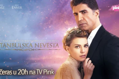 Turska serija "Istanbulska nevesta" rađena po istinitim događajima večeras U 20h na TV PINK!