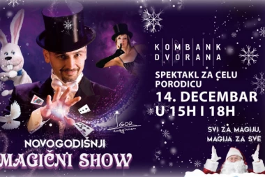 NOVOGODIŠNJI MAGIČNI SHOW U KOMBANK DVORANI 14. DECEMBRA