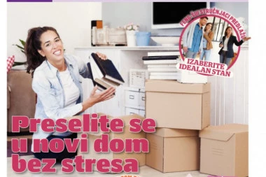 POKLANJAMO DODATAK "TETKA SAVETA": Top-saveti za organizovanje selidbe bez stresa!
