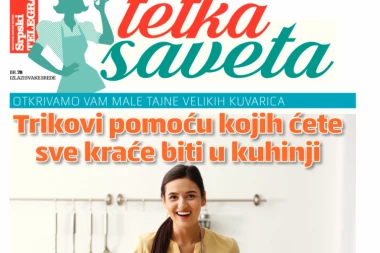 POKLANJAMO DODATAK TETKA SAVETA: Otkrivamo vam male tajne velikih kuvarica!