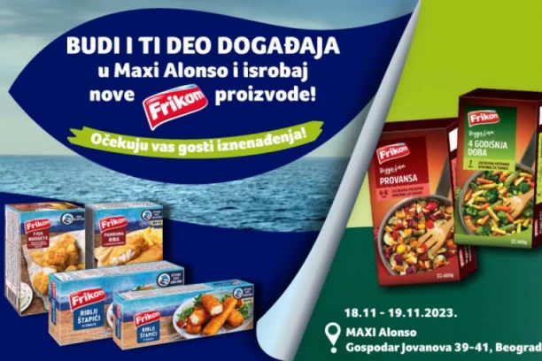 KUVARI U AKCIJI - Poseti Maxi Alonso prodavnicu za vikend i potpuno besplatno probaj Frikom novitete