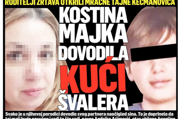 KOSTINA MAJKA DOVODILA KUĆI ŠVALERA! Čitajte u SRPSKOM TELEGRAFU!
