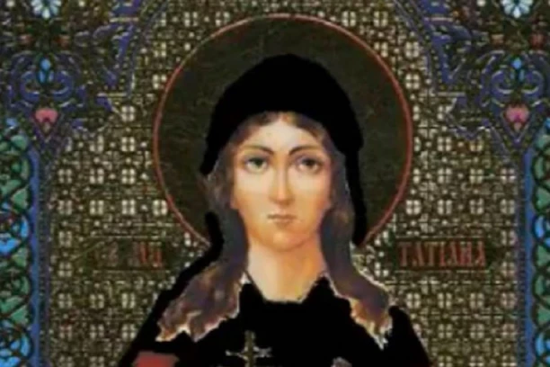 NJU SU ANĐALI ČUVALI! Slavimo Svetu mučenicu Tatijanu!