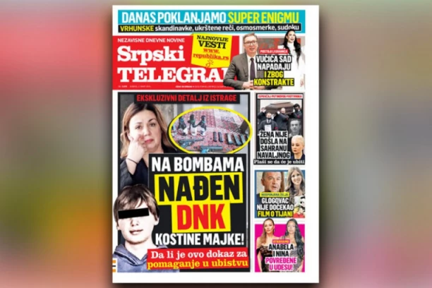 NA BOMBAMA NAĐEN DNK KOSTINE MAJKE! Da li je ovo dokaz pomaganja u ubistvu?! ČITAJTE U SRPSKOM TELEGRAFU!