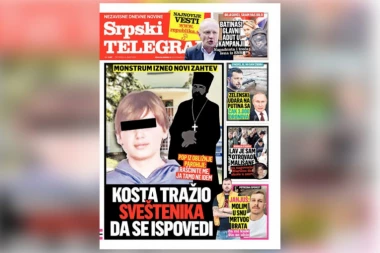 KOSTA TRAŽIO SVEŠTENIKA DA SE ISPOVEDI, MONSTRUM IZNEO NOV ZAHTEV! ČITAJTE U SRPSKOM TELEGRAFU!