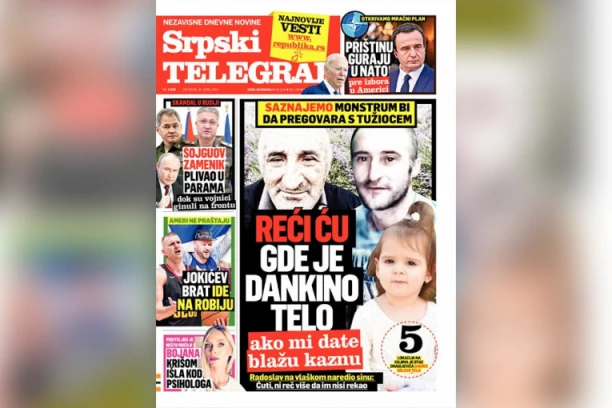 "REĆI ĆU GDE JE DANKINO TELO, AKO MI DATE BLAŽU KAZNU" - MONSTRUM BI DA PREGOVARA SA TUŽIOCEM! ČITAJTE U SRPSKOM TELEGRAFU!