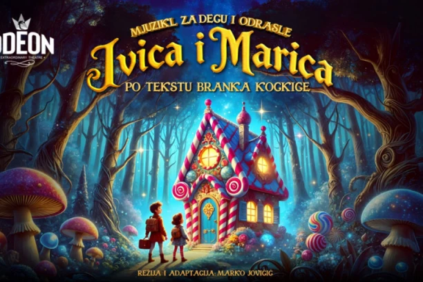 MJUZIKL KOJI POMERA GRANICE MAŠTE! Bajka „Ivica i Marica“ kakvu do sada niste videli od 24. maja u Teatru Odeon!