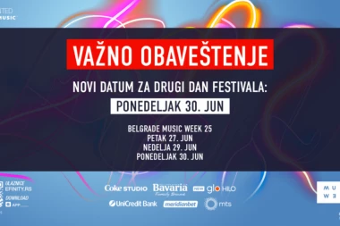 BELGRADE MUSIC WEEK 25: VAŽNO OBAVEŠTENJE – Izmena datuma drugog festivalskog dana – Novi termin: ponedeljak 30. jun
