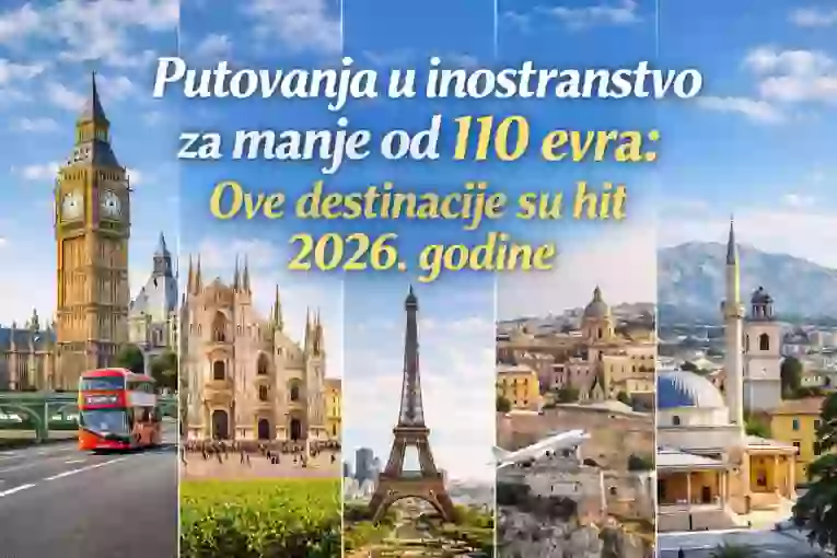 Najjeftinije destinacije u Evropi: Ove države možete posetiti za manje od 110 evra