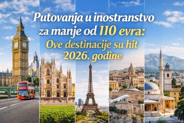 Najjeftinije destinacije u Evropi: Ove države možete posetiti za manje od 110 evra