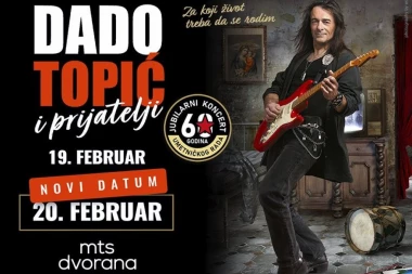 DADO TOPIĆ SLAVIĆE SVOJ MUZIČKI ROĐENDAN - 60 GODINA KARIJERE, DVA UZASTOPNA DANA 19. I 20. FEBRUARA U MTS DVORANI