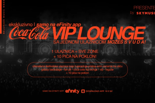 Doživi FULL EXPERIENCE na Belgrade Music Week 26 uz COCA-COLA VIP LOUNGE ulaznicu! Jedna ulaznica, sve festivalske zone i 10 pića na poklon: EKSKLUZIVNO na eFinity aplikaciji